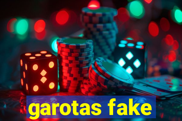 garotas fake